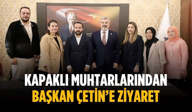 Kapaklı muhtarlarından Başkan Çetin’e ziyaret