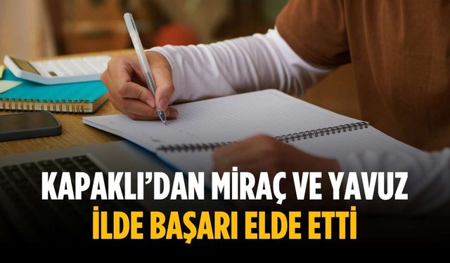 Kapaklı’dan Miraç ve Yavuz ilde başarı elde etti