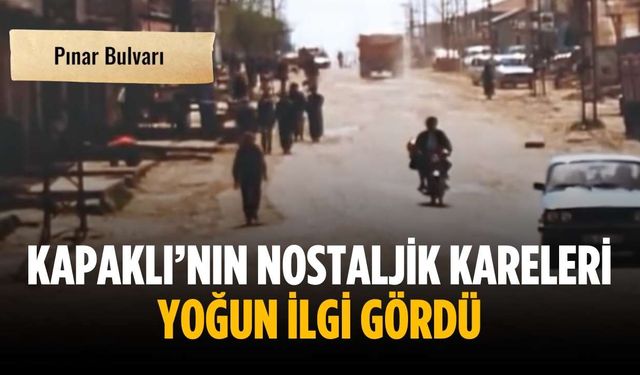 Kapaklı’nın nostaljik kareleri yoğun ilgi gördü