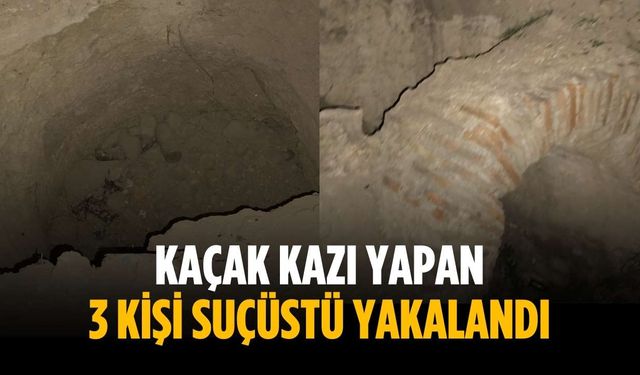 Kaçak kazı yapan 3 kişi suçüstü yakalandı