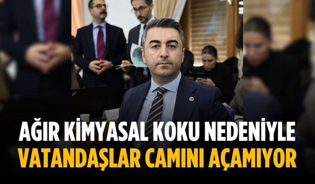 “Ağır kimyasal koku nedeniyle vatandaşlar camını açamıyor”