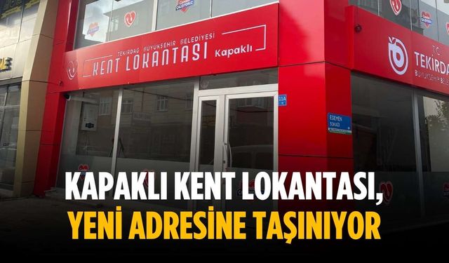Kapaklı Kent Lokantası, yeni adresine taşınıyor