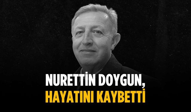 Nurettin Doygun, hayatını kaybetti