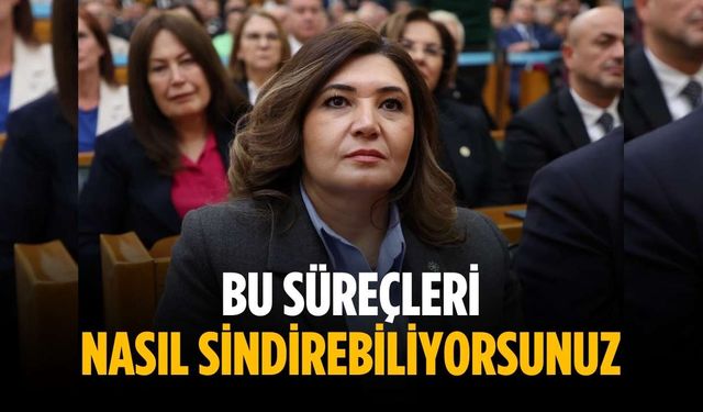 “Bu süreçleri nasıl sindirebiliyorsunuz”