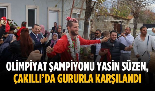 Olimpiyat şampiyonu Yasin Süzen, Çakıllı’da gururla karşılandı
