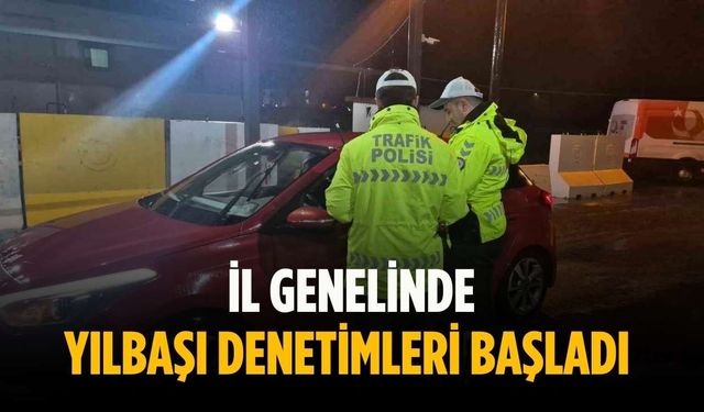 İl genelinde yılbaşı denetimleri başladı