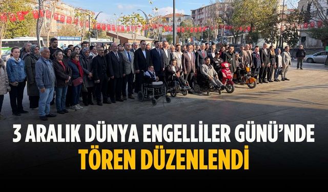 3 Aralık Dünya Engelliler Günü’nde tören düzenlendi