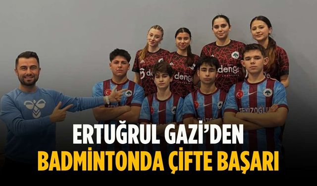 Ertuğrul Gazi’den badmintonda çifte başarı