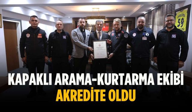 Kapaklı Arama-Kurtarma Ekibi akredite oldu