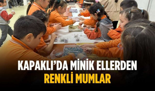 Kapaklı’da minik ellerden renkli mumlar