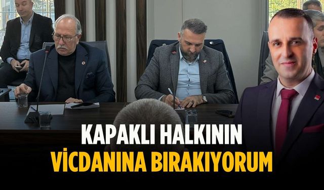 “Kapaklı halkının vicdanına bırakıyorum”