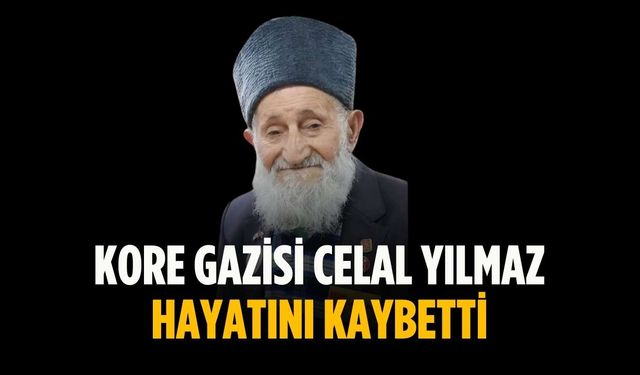 Kore Gazisi Celal Yılmaz hayatını kaybetti