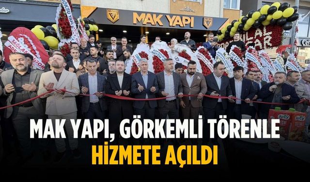 MAK Yapı, görkemli törenle hizmete açıldı