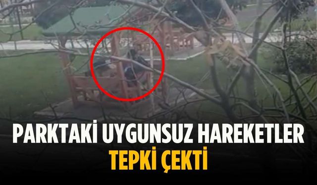 Parktaki uygunsuz hareketler tepki çekti