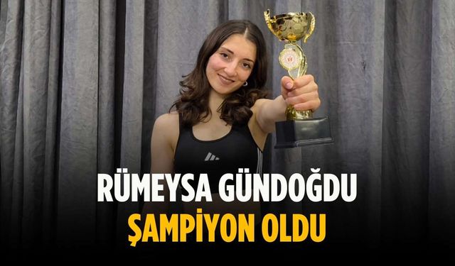 Rümeysa Gündoğdu şampiyon oldu