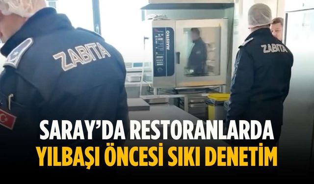 Saray’da restoranlarda yılbaşı öncesi sıkı denetim