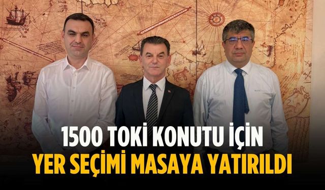 1500 TOKİ konutu için yer seçimi masaya yatırıldı