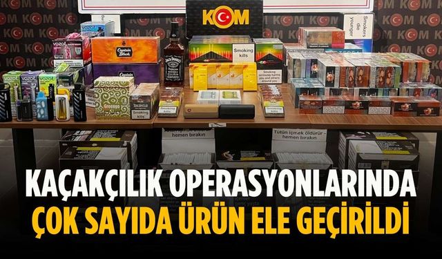 Kaçakçılık operasyonlarında çok sayıda ürün ele geçirildi