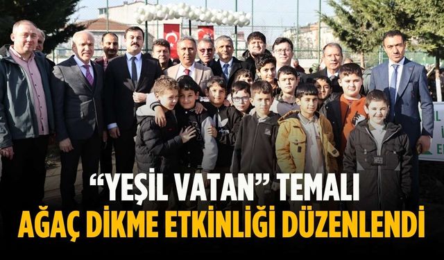 “Yeşil Vatan” temalı ağaç dikme etkinliği düzenlendi