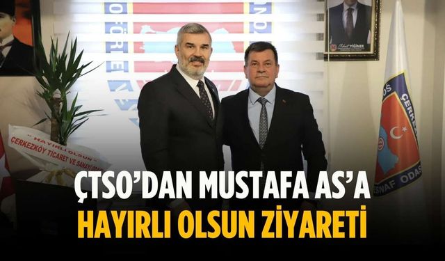 ÇTSO’dan Mustafa As’a hayırlı olsun ziyareti