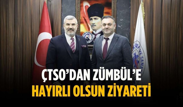 ÇTSO’dan Zümbül’e hayırlı olsun ziyareti