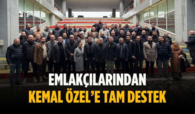 Emlakçılarından Kemal Özel’e tam destek