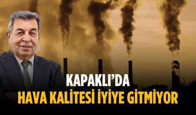 Kapaklı’da hava kalitesi iyiye gitmiyor