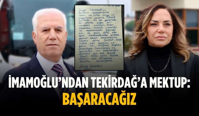 İmamoğlu’ndan Tekirdağ’a mektup: Başaracağız