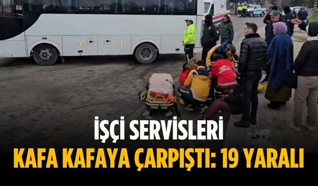 İşçi servisleri kafa kafaya çarpıştı: 19 yaralı