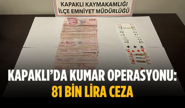 Kapaklı’da kumar operasyonu: 81 bin lira ceza
