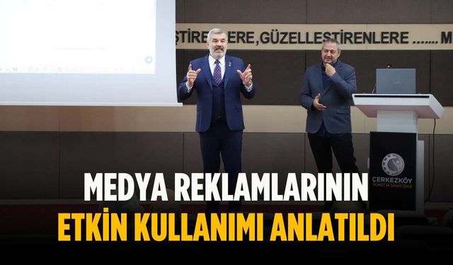 Medya reklamlarının etkin kullanımı anlatıldı