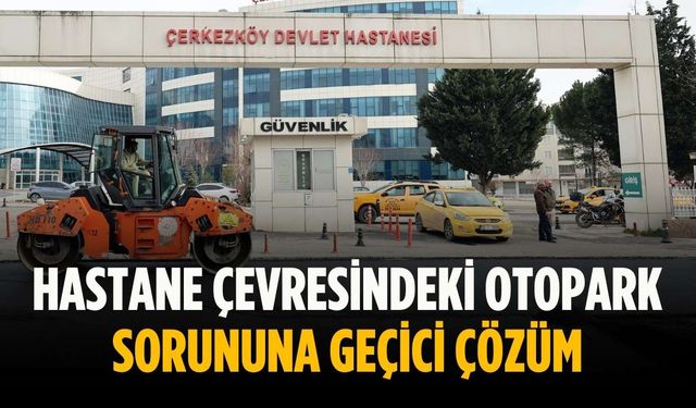 Hastane çevresindeki otopark sorununa geçici çözüm