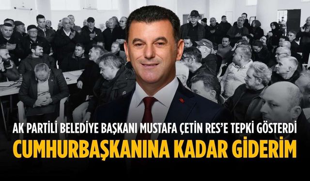 “Cumhurbaşkanına kadar giderim”