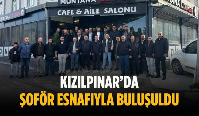 Kızılpınar’da şoför esnafıyla buluşuldu