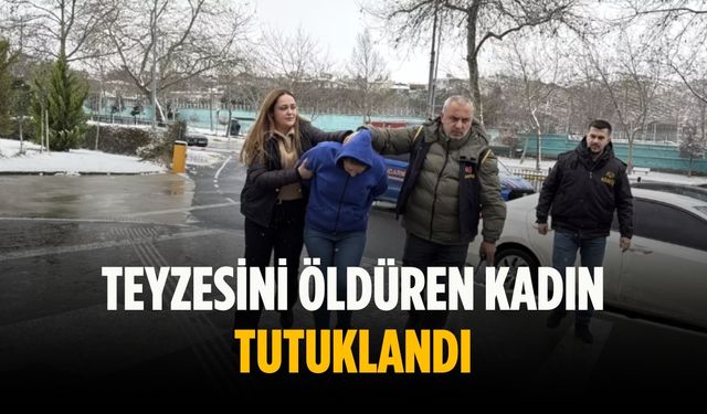Teyzesini öldüren kadın tutuklandı