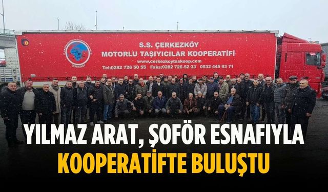 Yılmaz Arat, şoför esnafıyla kooperatifte buluştu