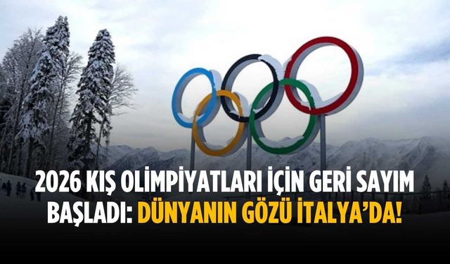 2026 Kış Olimpiyatları için geri sayım başladı: Dünyanın gözü İtalya’da!