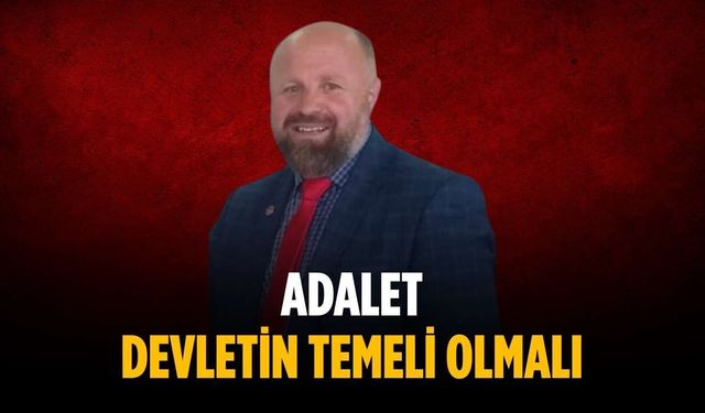 “Adalet devletin temeli olmalı”
