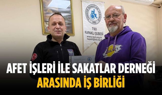 Afet işleri ile Sakatlar Derneği arasında iş birliği