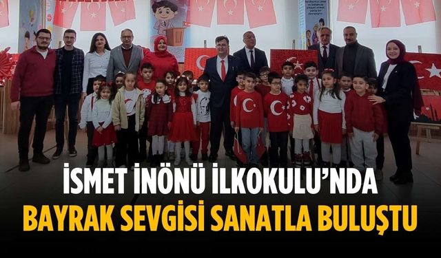 İsmet İnönü İlkokulu’nda bayrak sevgisi sanatla buluştu