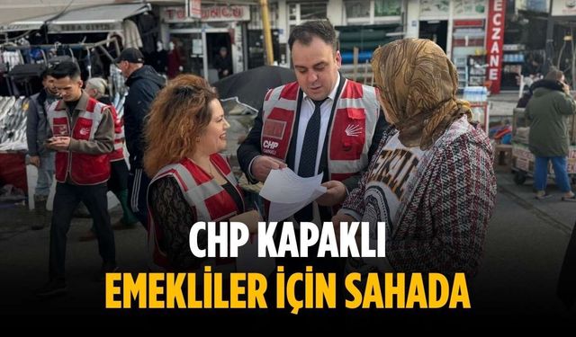 CHP Kapaklı emekliler için sahada