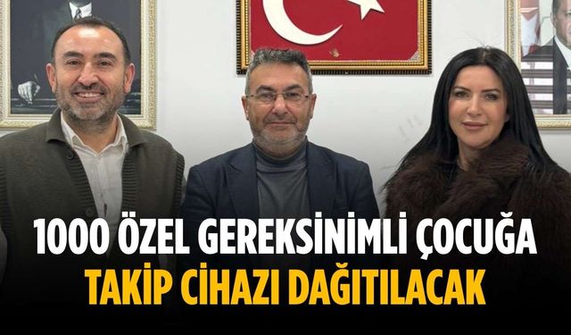 1000 özel gereksinimli çocuğa takip cihazı dağıtılacak