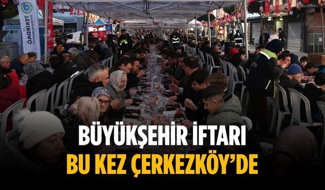 Büyükşehir iftarı bu kez Çerkezköy’de