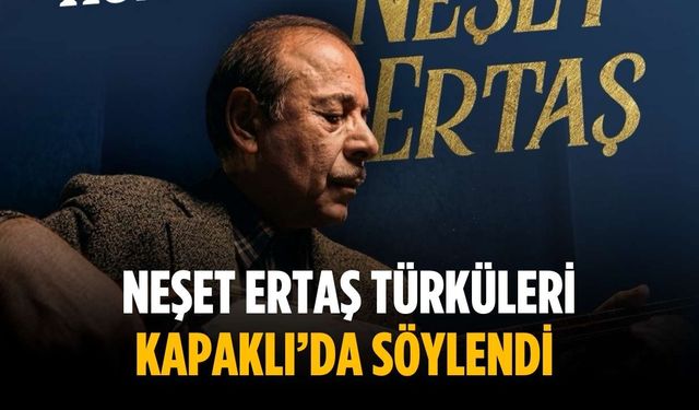 Neşet Ertaş Türküleri Kapaklı’da söylendi