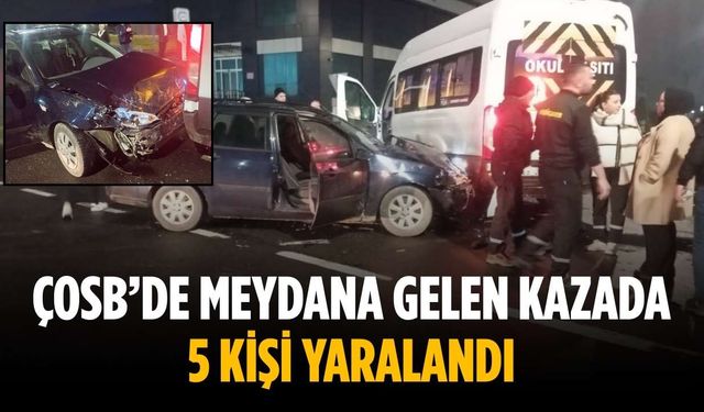 ÇOSB’de meydana gelen kazada 5 kişi yaralandı