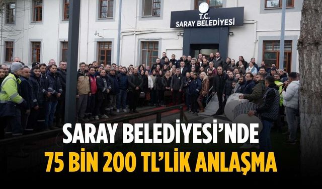 Saray Belediyesi’nde 75 Bin 200 TL’lik anlaşma