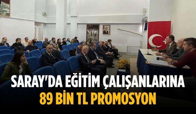 Saray'da eğitim çalışanlarına 89 bin TL promosyon
