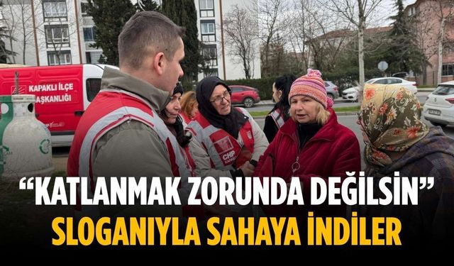 “Katlanmak zorunda değilsin” sloganıyla sahaya indiler