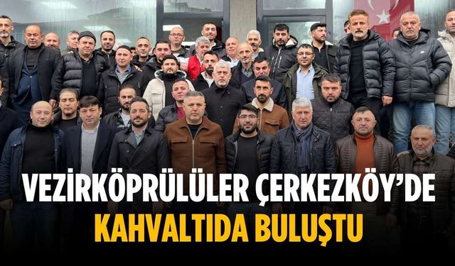 Vezirköprülüler Çerkezköy’de kahvaltıda buluştu