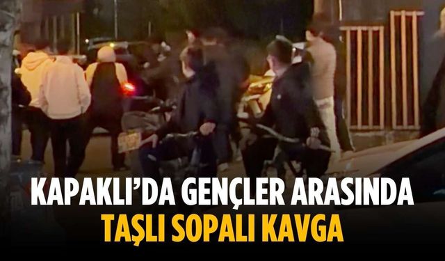 Kapaklı’da gençler arasında taşlı sopalı kavga